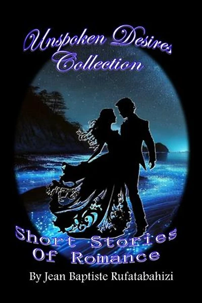 Unspoken Desires Collection: Short Stories of Romance