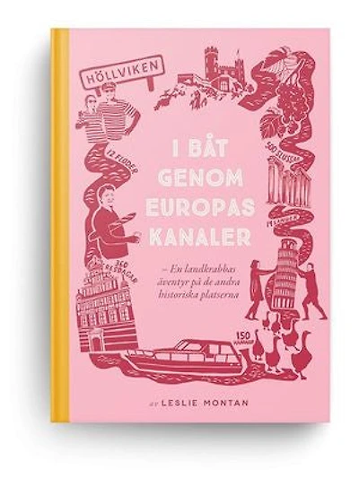 I båt genom Europas kanaler -en landkrabbas äventyr på de andra historiska platserna