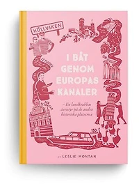 I båt genom Europas kanaler -en landkrabbas äventyr på de andra historiska platserna