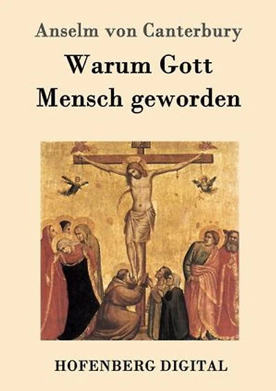 Warum Gott Mensch geworden: Cur deus homo