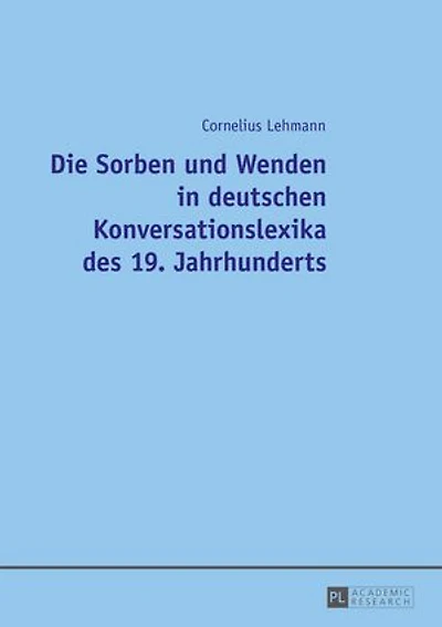Die Sorben und Wenden deutschen Konversationslexika des 19. Jahrhunderts