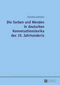 Die Sorben und Wenden deutschen Konversationslexika des 19. Jahrhunderts