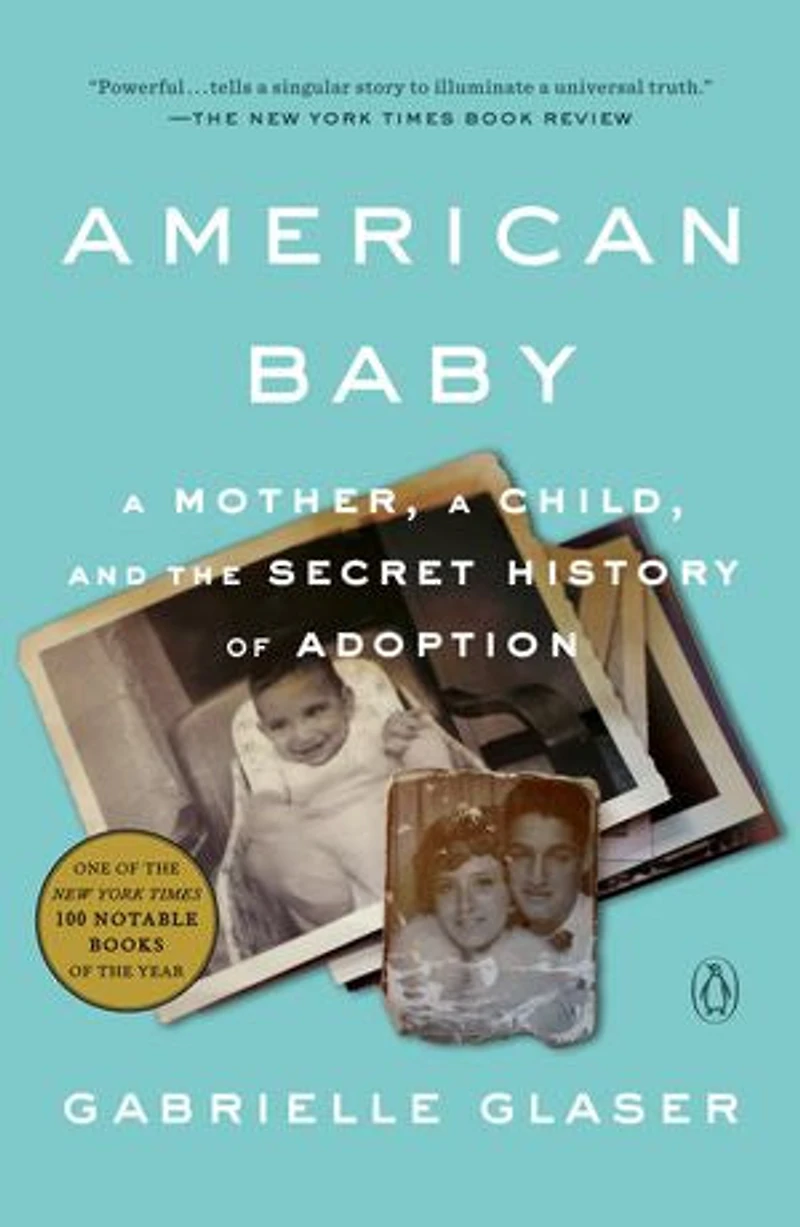 American Baby: A Mother, Child, And The Secret History Of Adoption