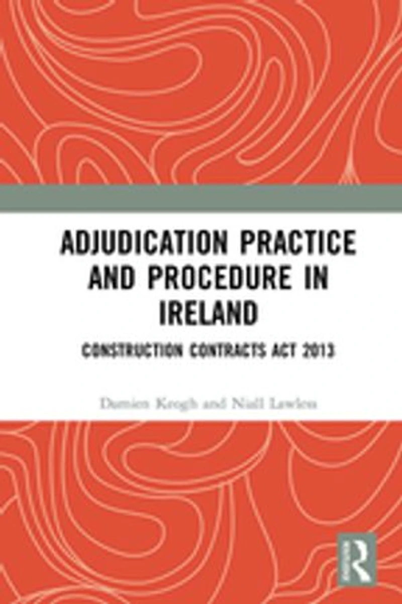 Adjudication Practice and Procedure Ireland: Construction Contracts Act 2013