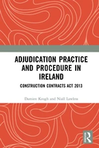 Adjudication Practice and Procedure Ireland: Construction Contracts Act 2013