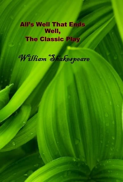 All’s Well That Ends Well, The Classic Play