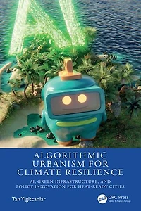 Algorithmic Urbanism for Climate Resilience: AI, Green Infrastructure, and Policy Innovation Heat-Ready Cities