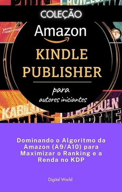 Dominando o Algoritmo da Amazon (A9A10) para Maximizar o Ranking e a Renda no KDP