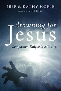Drowning for Jesus: Compassion Fatigue Ministry