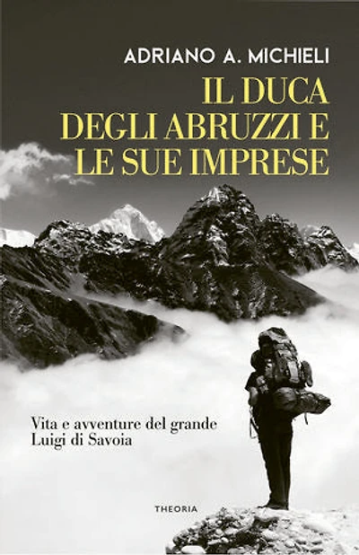 Il duca degli Abruzzi e le sue imprese