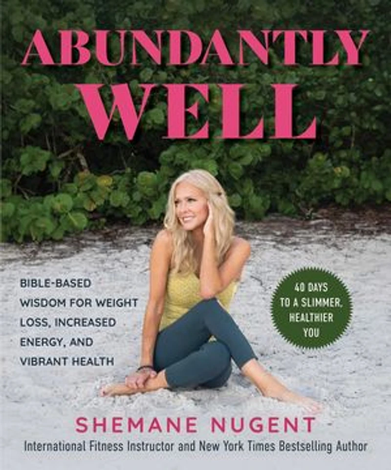 Abundantly Well: Bible-Based Wisdom for Weight Loss, Increased Energy