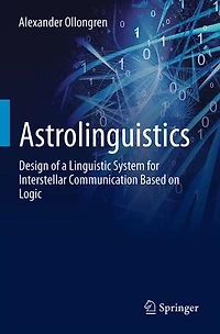 Astrolinguistics: Design of a Linguistic System for Interstellar Communication Based on Logic