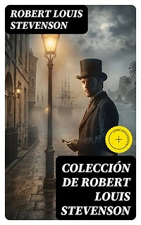 Colección de Robert Louis Stevenson: Edición enriquecida. Clásicos de la literatura