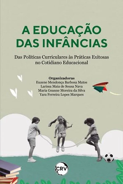 A educação das infâncias: Das Políticas Curriculares às Práticas Exitosas no Cotidiano Educacional