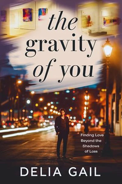 The Gravity Of you: Finding Love Beyond the Shadows of Loss