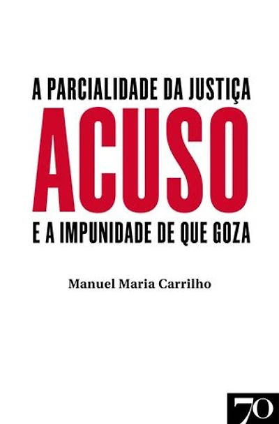 Acuso - A Parcialidade da Justiça e a Impunidade de que Goza