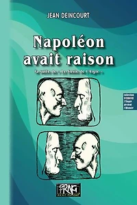Napoléon avait raison - la suite de « Le Sosie de l'Aigle »: la suite de « Le Sosie de l'Aigle »