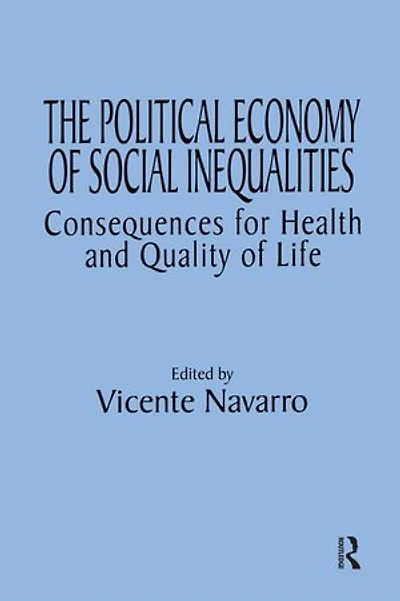 The Political Economy of Social Inequalities: Consequences for Health and Quality of Life
