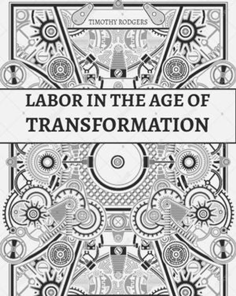 Labor in the Age of Transformation: Building Power, Solidarity, and a Just Future