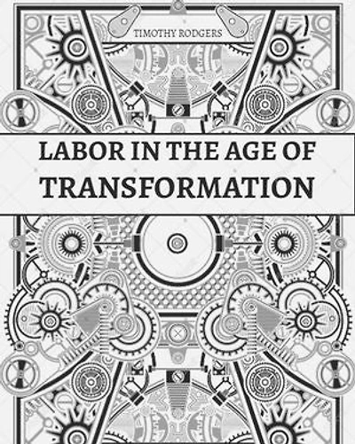 Labor in the Age of Transformation: Building Power, Solidarity, and a Just Future