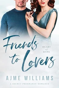 Friends to Lovers: Heart of Hope, #6