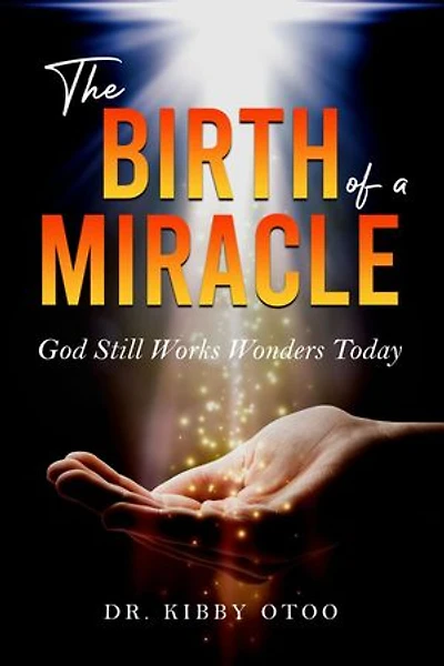 The Birth of a Miracle: God Still Works Wonders Today
