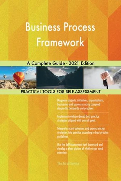 Business Process Framework A Complete Guide - 2021 Edition