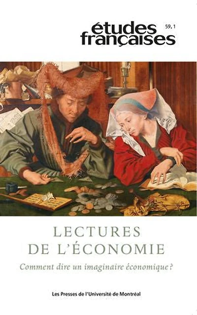Études françaises. Volume 59, numéro 1, 2023: Lectures de l’économie. Comment dire un imaginaire économique ?