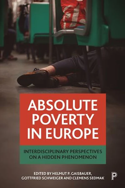Absolute Poverty Europe: Interdisciplinary Perspectives on a Hidden Phenomenon