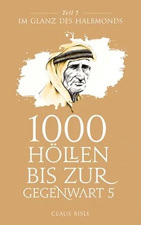 1000 Höllen bis zur Gegenwart V: Im Glanz des Halbmonds