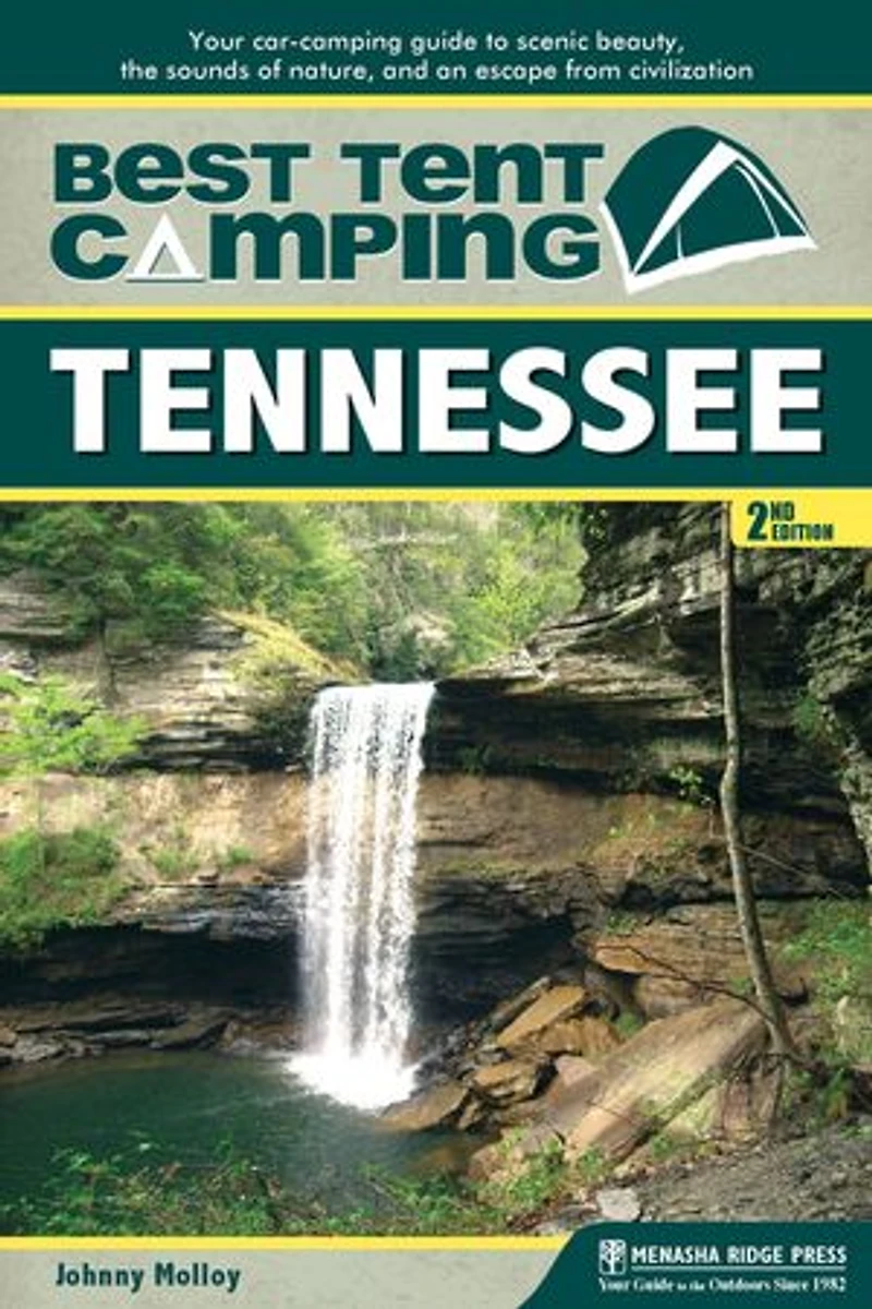 Best Tent Camping: Tennessee: Your Car-camping Guide To Scenic Beauty, The Sounds Of Nature, And An Escape From Civilization