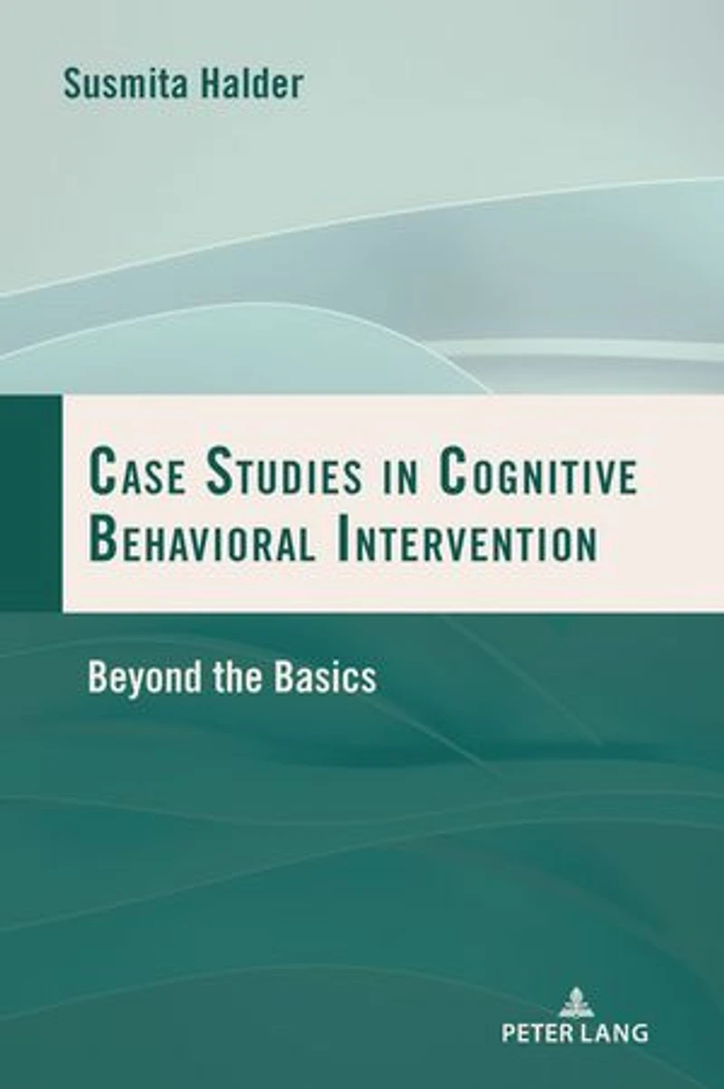 Case Studies Cognitive Behavioral Intervention: Beyond the Basics