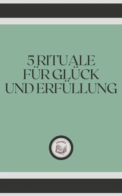 5 RITUALE FÜR GLÜCK UND ERFÜLLUNG