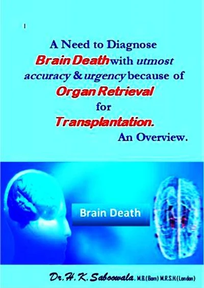 A Need to Diagnose Brain Death with utmost accuracy and urgency because of Organ Retrieval for Transplantation. An Overview.