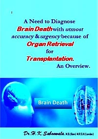 A Need to Diagnose Brain Death with utmost accuracy and urgency because of Organ Retrieval for Transplantation. An Overview.