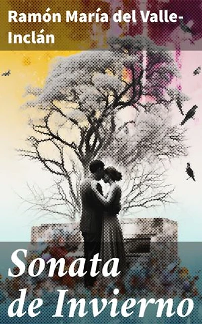 Sonata de Invierno: Edición enriquecida. Una melodía de amor y traición en la España modernista