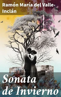 Sonata de Invierno: Edición enriquecida. Una melodía de amor y traición en la España modernista