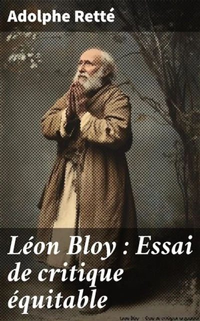 Léon Bloy : Essai de critique équitable