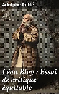 Léon Bloy : Essai de critique équitable