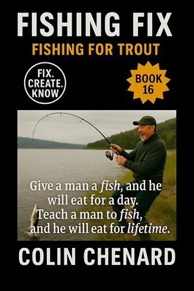 Fishing for Trout: Techniques and Tactics to Catch Trout with Flies, Bait, and Lures in Streams, Lakes, and Rivers