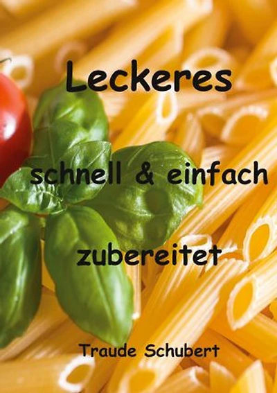 Leckeres - einfach und schnell zubereitet