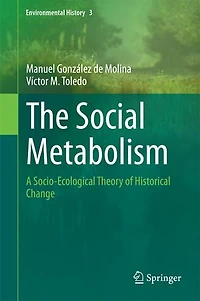 The Social Metabolism: A Socio-Ecological Theory of Historical Change