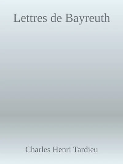 Lettres de Bayreuth