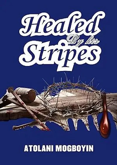 Healed By His Stripes: Command Your Healing In Prayer