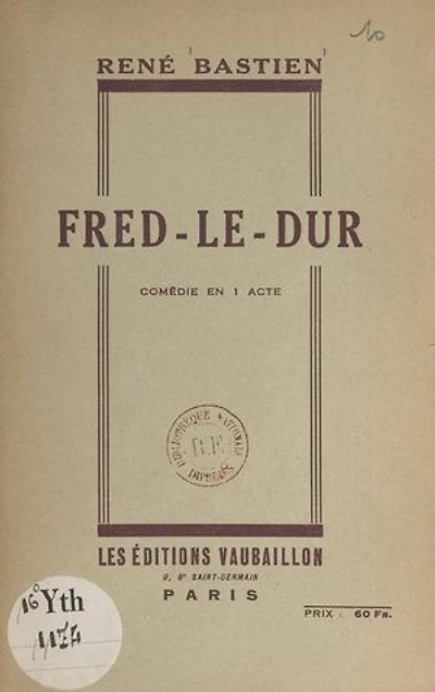 Fred-le-Dur: Comédie en 1 acte