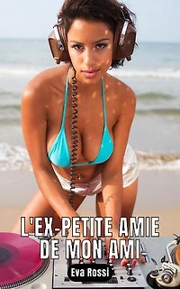 L'ex-petite amie de mon ami: 16 Histoires de sexe explicite