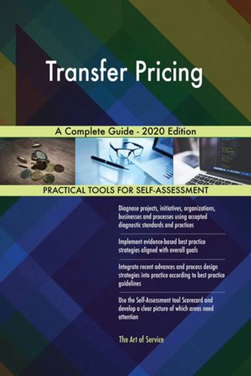 Transfer Pricing A Complete Guide - 2020 Edition