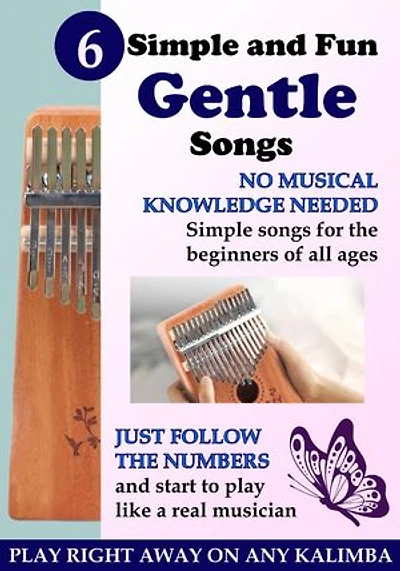 6 Simple and Fun Gentle Songs for Kalimba: Simple Songs for Beginners of All Ages
