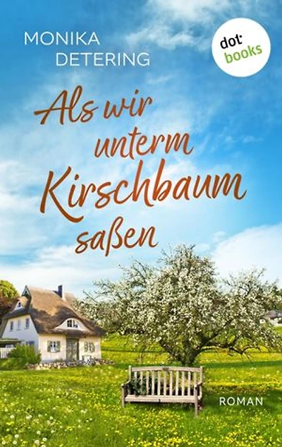 Als wir unterm Kirschbaum saßen - oder: Ich bin Hermann: Roman | Ein altes Haus im Auenwald und eine ungewöhnliche kleine Gemeinschaft – warmherzig und berührend