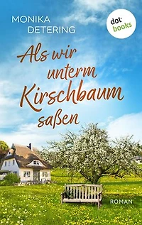 Als wir unterm Kirschbaum saßen - oder: Ich bin Hermann: Roman | Ein altes Haus im Auenwald und eine ungewöhnliche kleine Gemeinschaft – warmherzig und berührend
